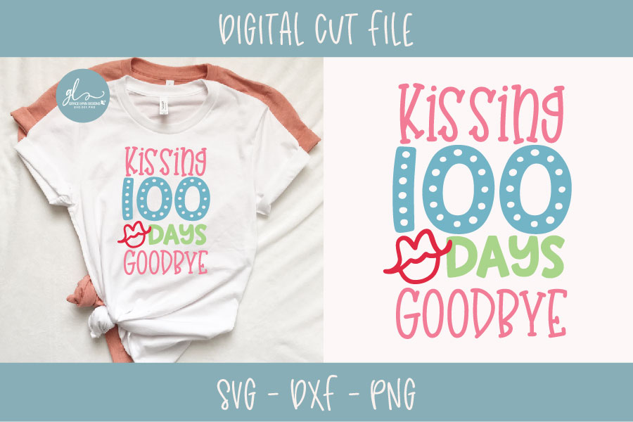 Kissing 100 Days Goodbye 100 Days Of School Svg Cut File