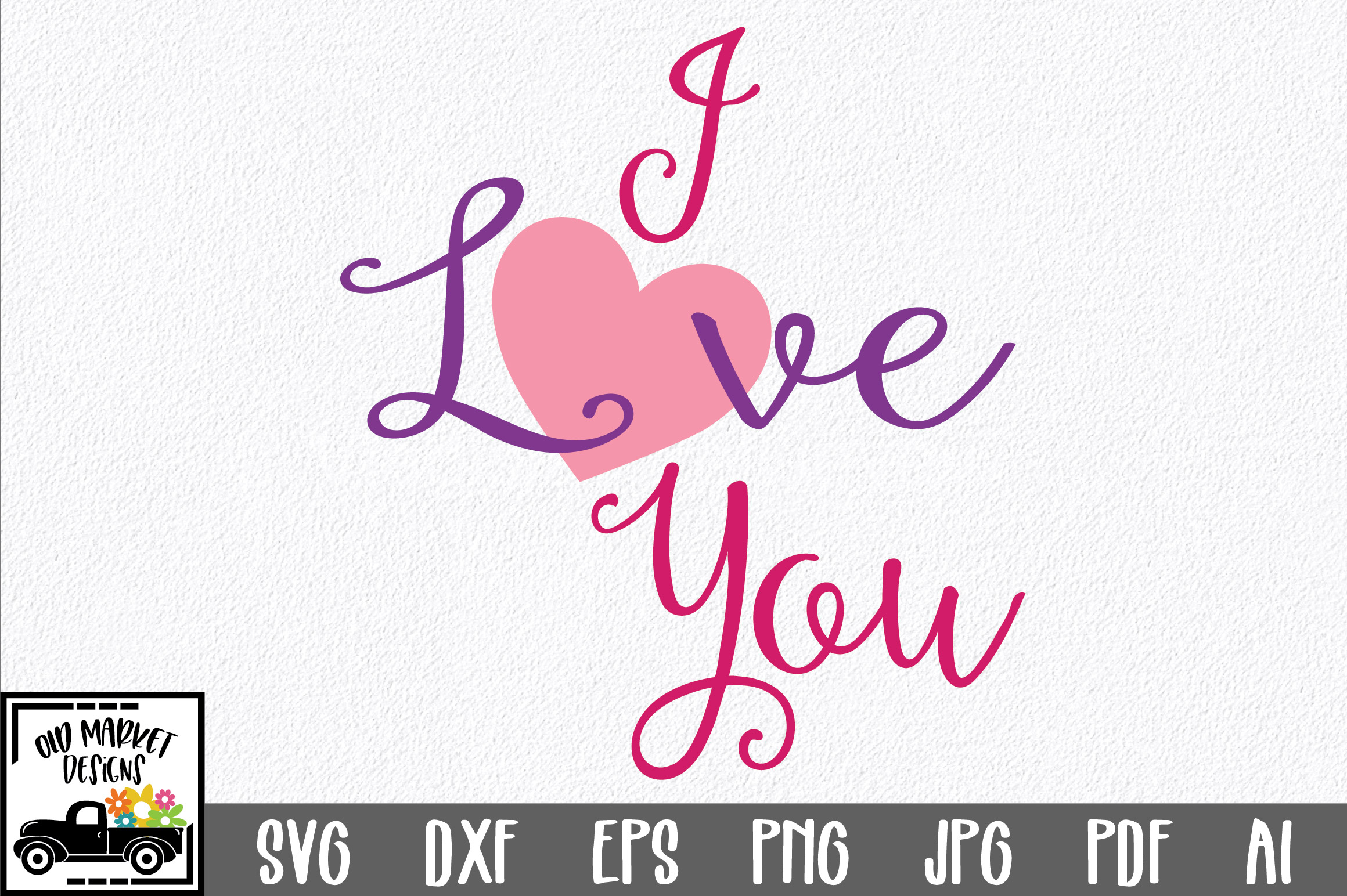 I Love You SVG Cut File - Valentine SVG EPS DXF PNG PDF AI (180305