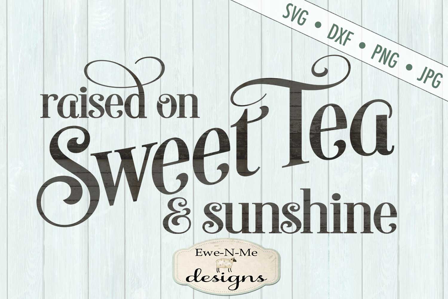 Download Raised on Sweet Tea and Sunshine SVG DXF Files