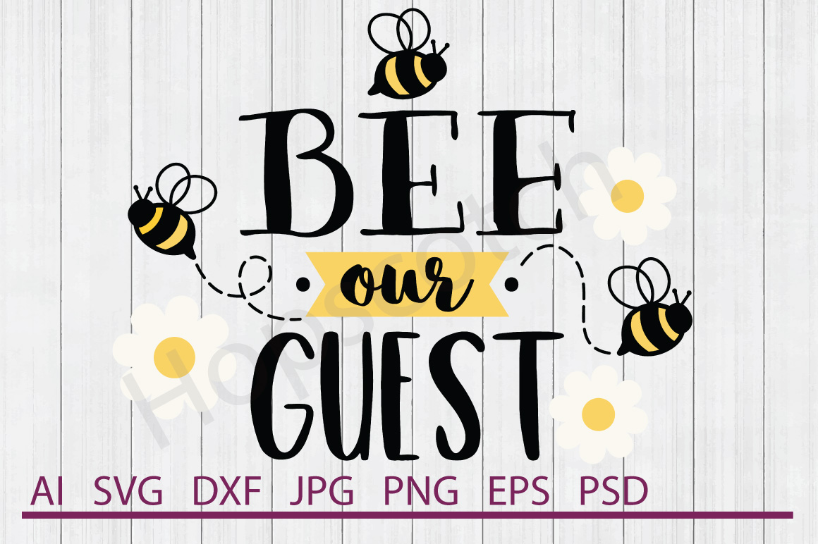 Download Bee Our Guest SVG, Bees SVG, DXF File, Cuttable File