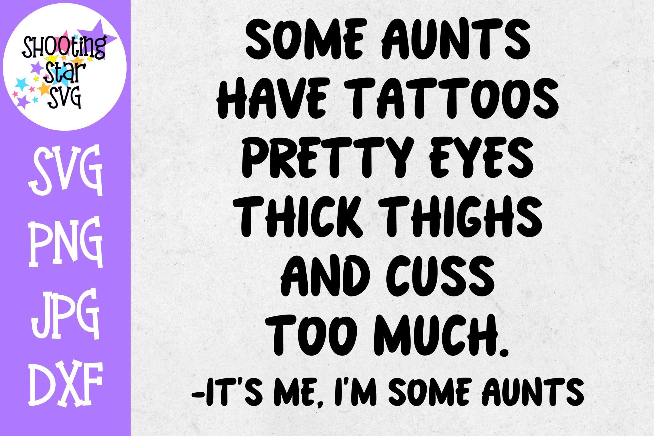 Download Some Aunts SVG - Cussing and Tattoos - Funny SVG - Aunt SVG