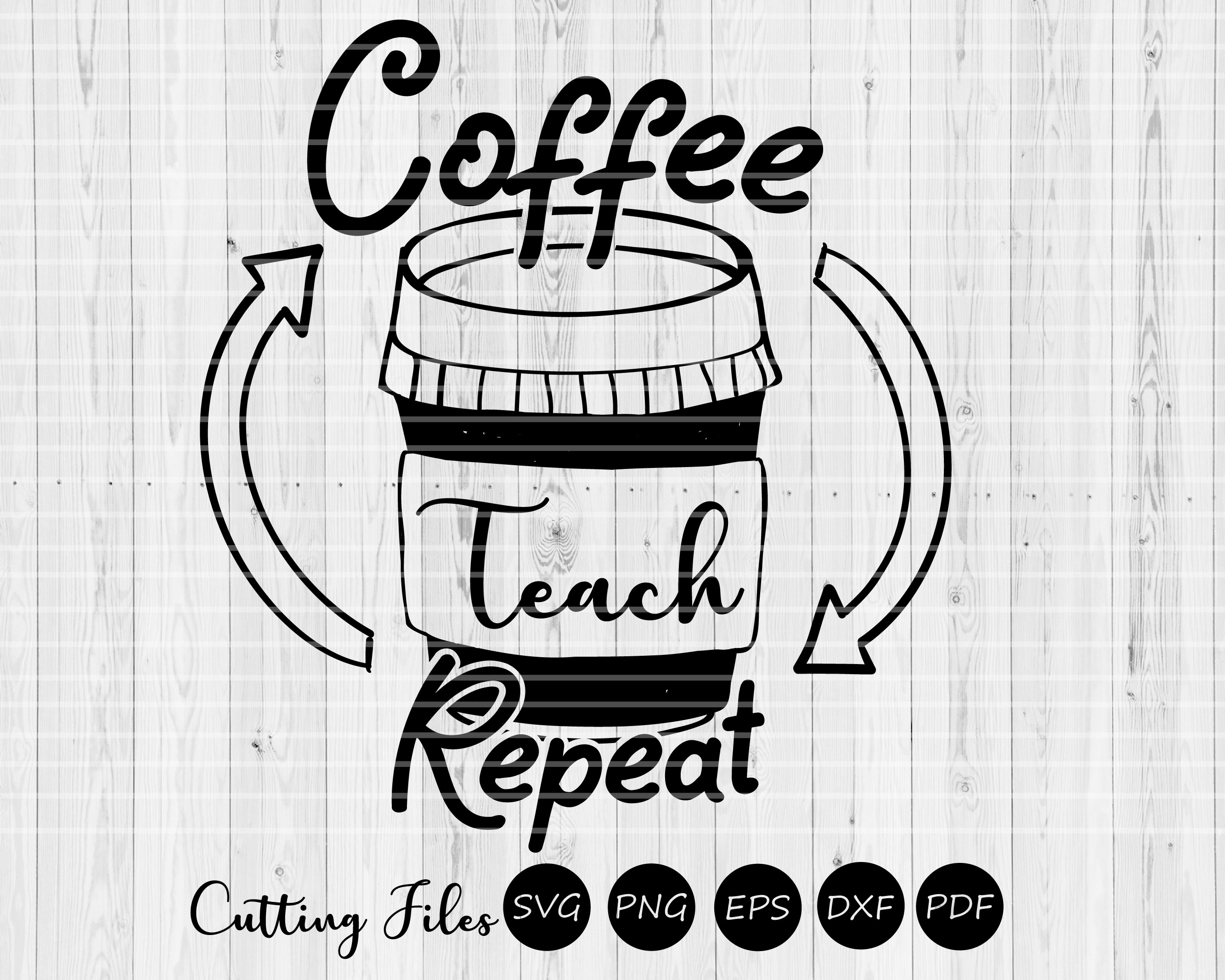 Download Coffee teach repeat| SVG Cutting file | Teacher appreciation