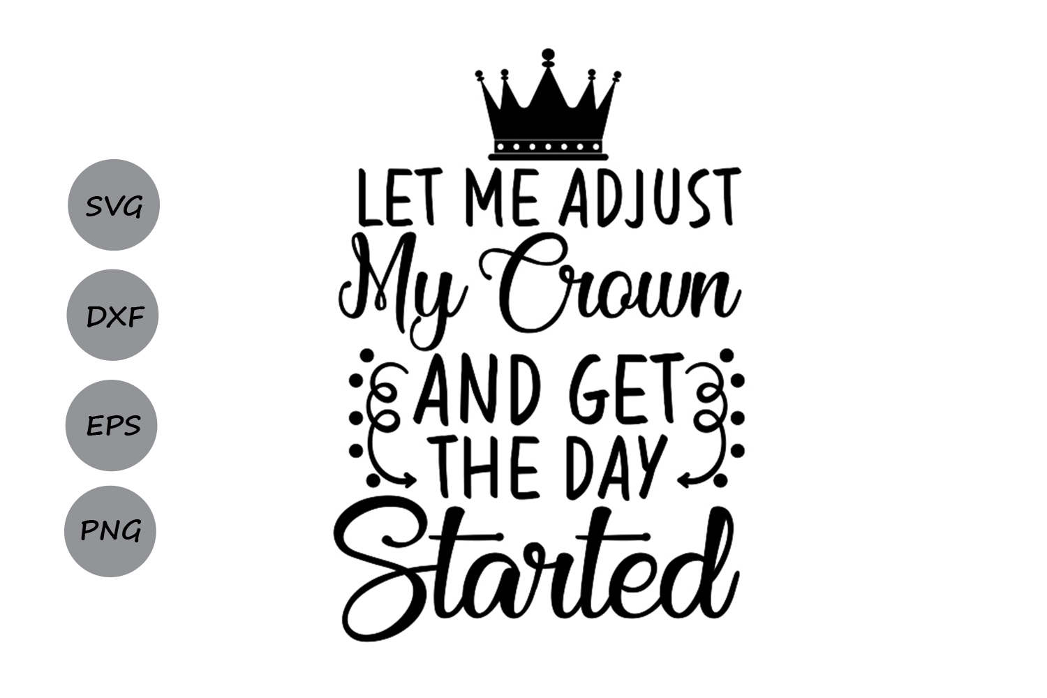 Let Me Adjust My Crown Svg And Get My Day Started Princess 114734 Svgs Design Bundles