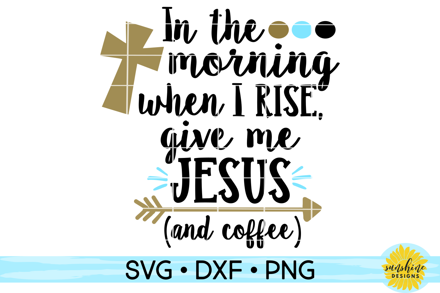 Download IN THE MORNING WHEN I RISE GIVE ME JESUS AND COFFEE SVG ...