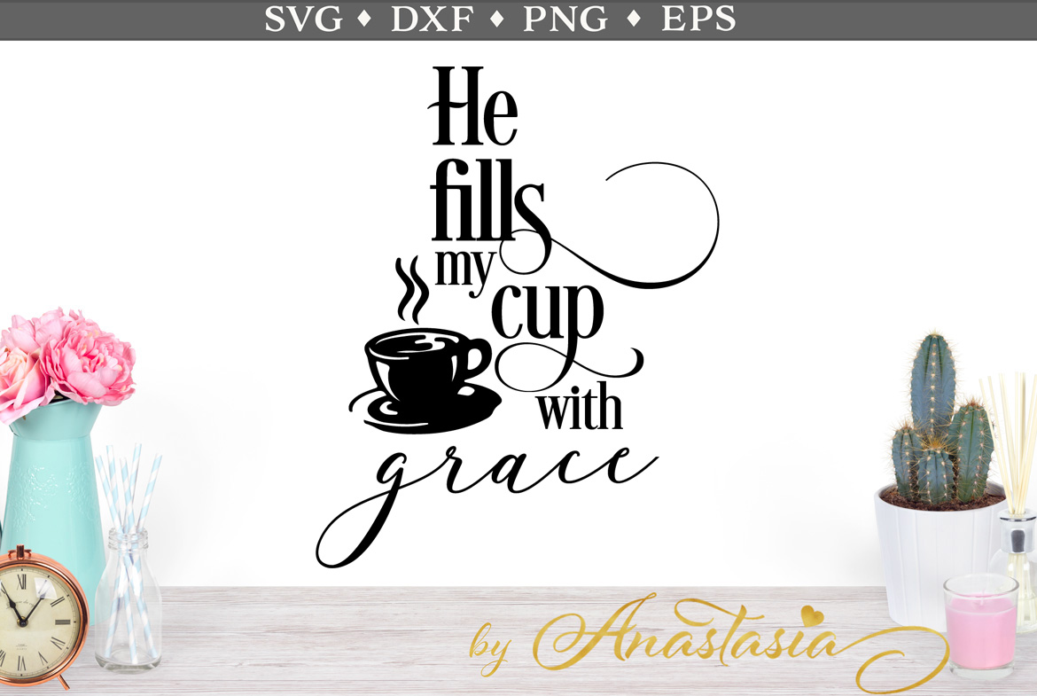 Download He fills my cup with grace SVG cut file