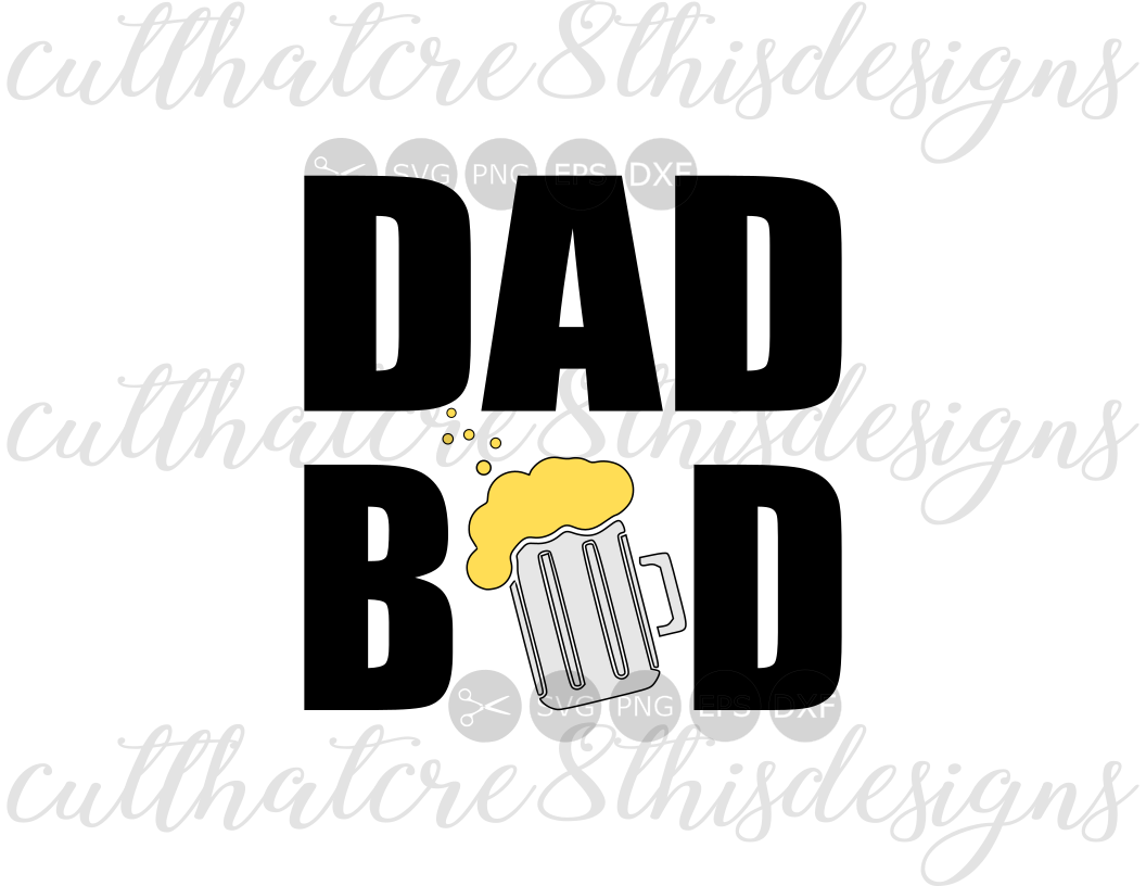 Dad Bod, Beer Mug, Funny, Father's Day, Quotes, Sayings, Cut File, SVG