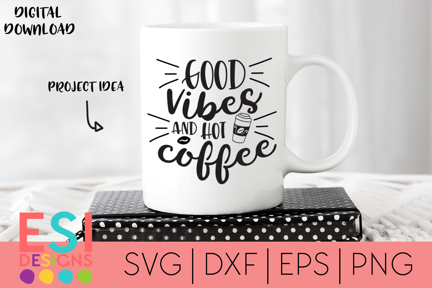 Download Coffee | Good Vibes and Hot Coffee| SVG DXF EPS PNG (258086) | SVGs | Design Bundles