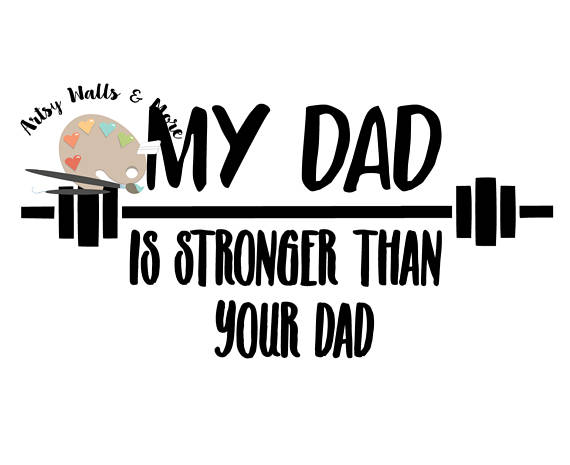 Download My dad is stronger than your dad SVG png jpg CUT file ...