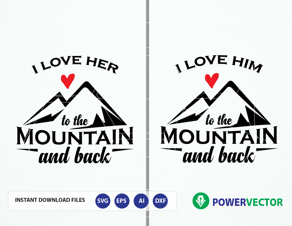 Download Svg File I love him, I love her to the mountain and back ...