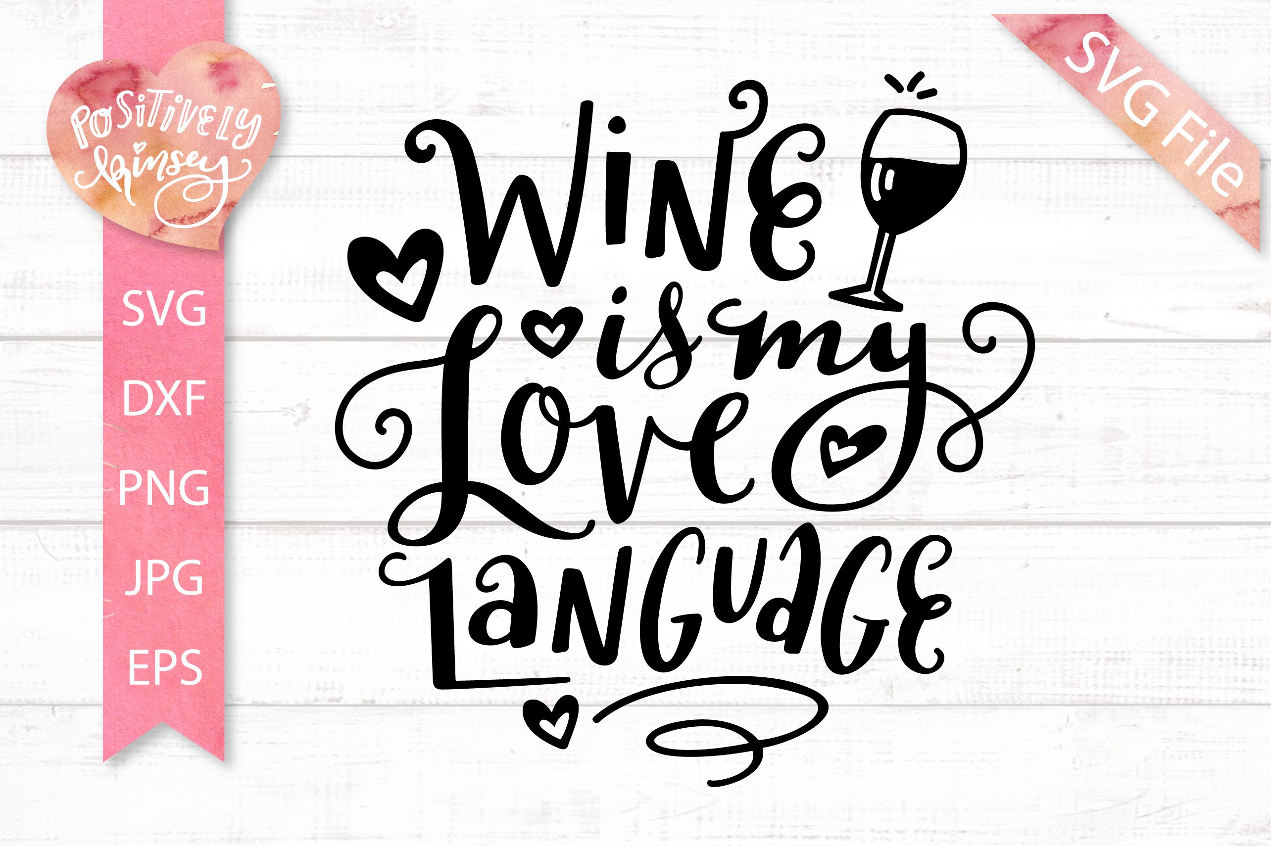 Cute Wine Glass SVG PNG EPS DXF JPG Wine is my Love Language