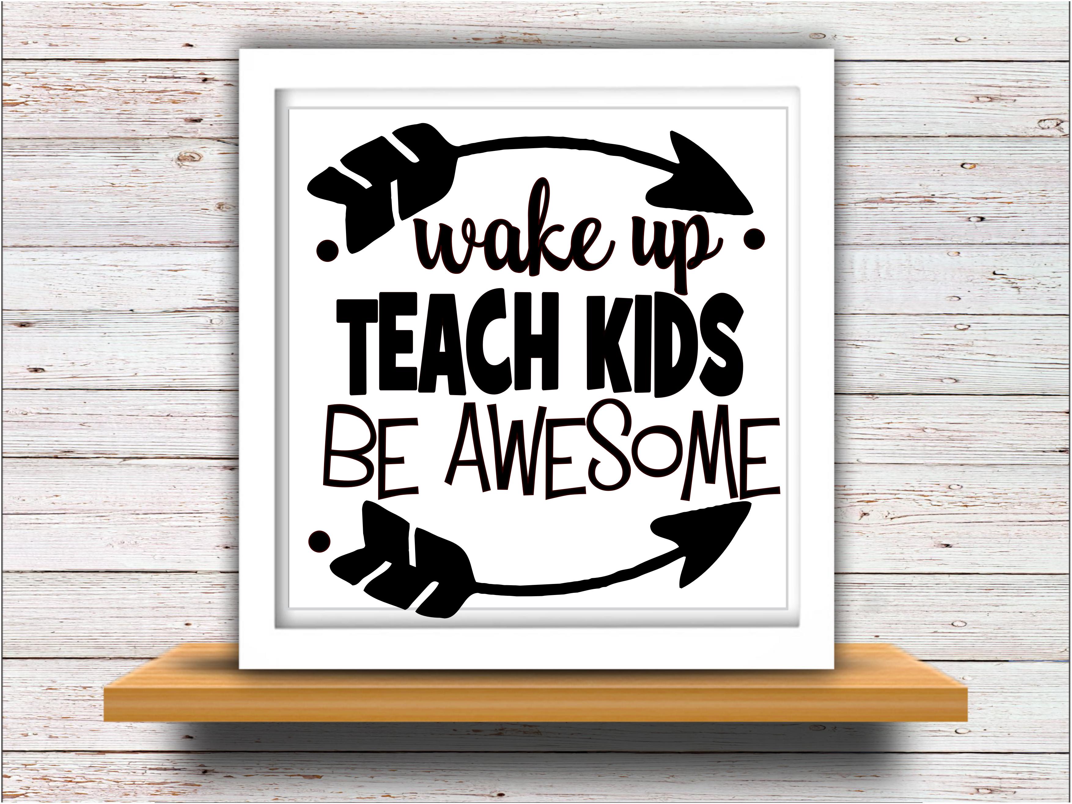 Download Teacher svg SVG DXF JPEG Silhouette Cameo Cricut math svg iron on Wake up teach kids be awesome ...