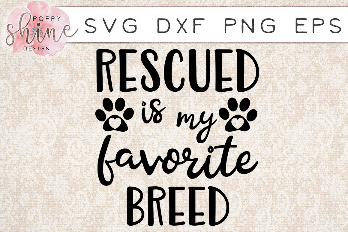 Rescued Is My Favorite Breed SVG PNG EPS DXF Cutting Files (99600 ...