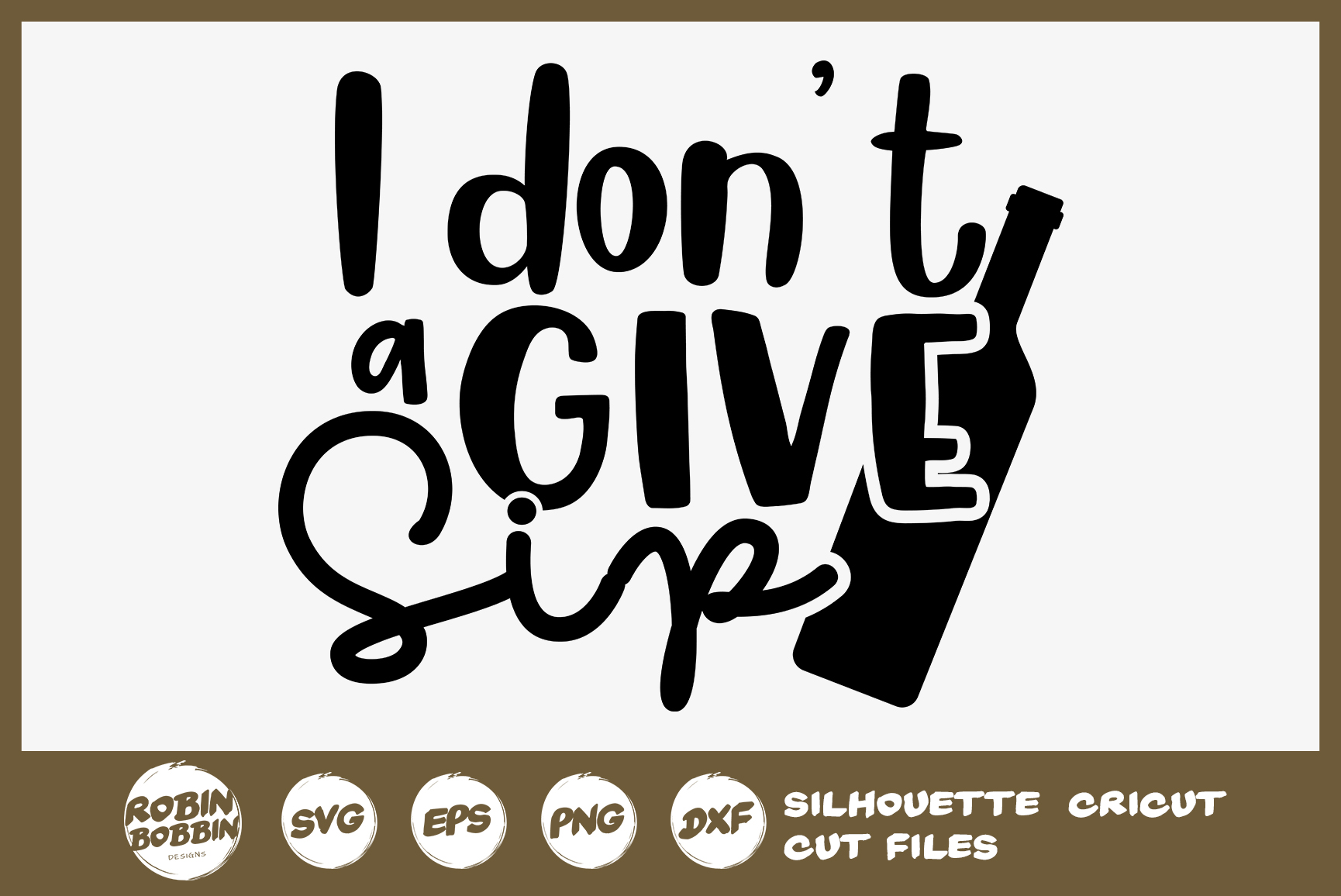 Free Free 318 I Dont Give A Sip Svg SVG PNG EPS DXF File