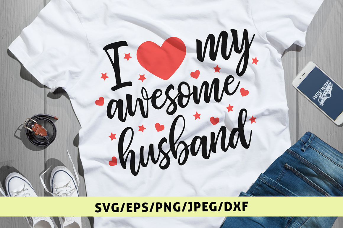 Download I Love My Awesome Husband - Love SVG EPS DXF PNG Cut Files