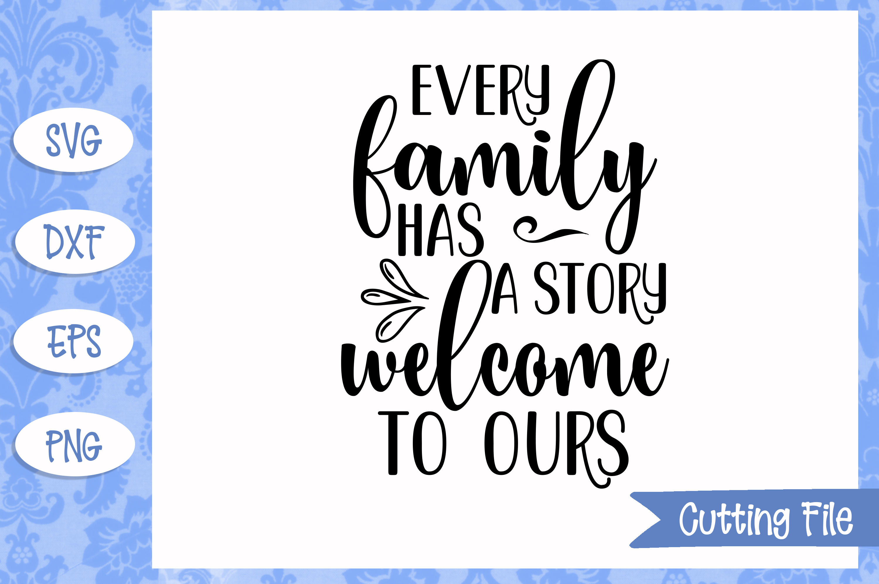 Every family has a story welcome to ours SVG File