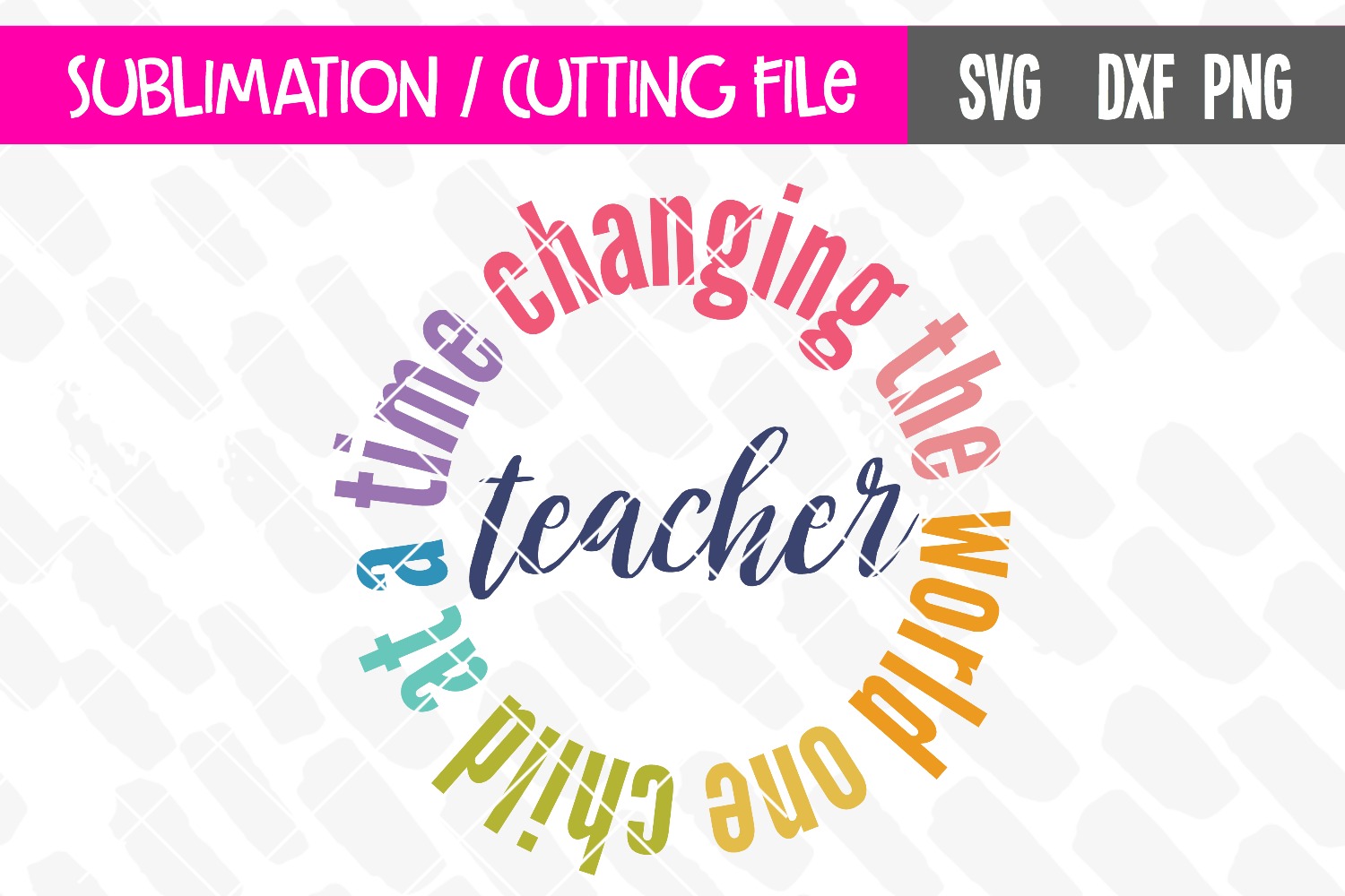 Download Teacher SVG | Changing the World One Child at a Time ...