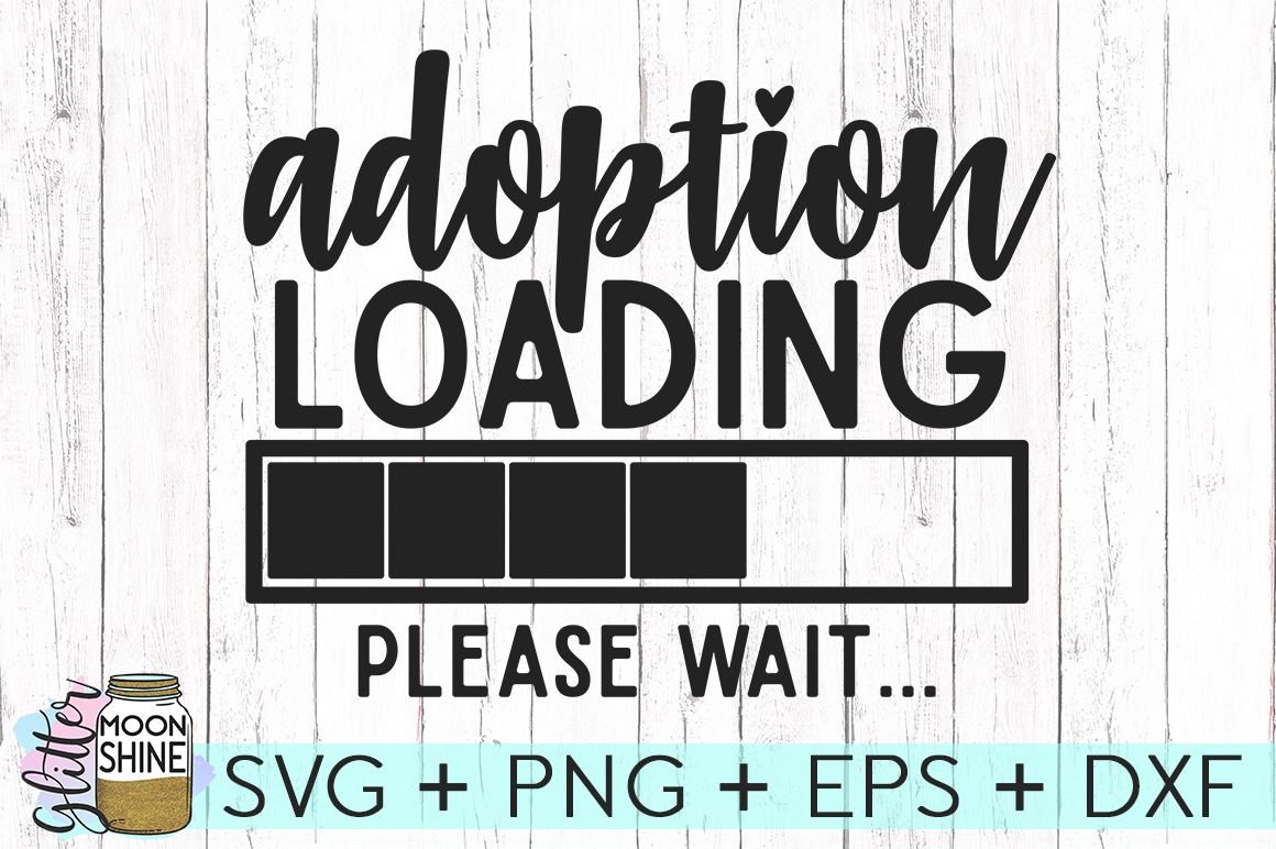 Download Adoption Loading Please Wait SVG DXF PNG EPS Cutting Files
