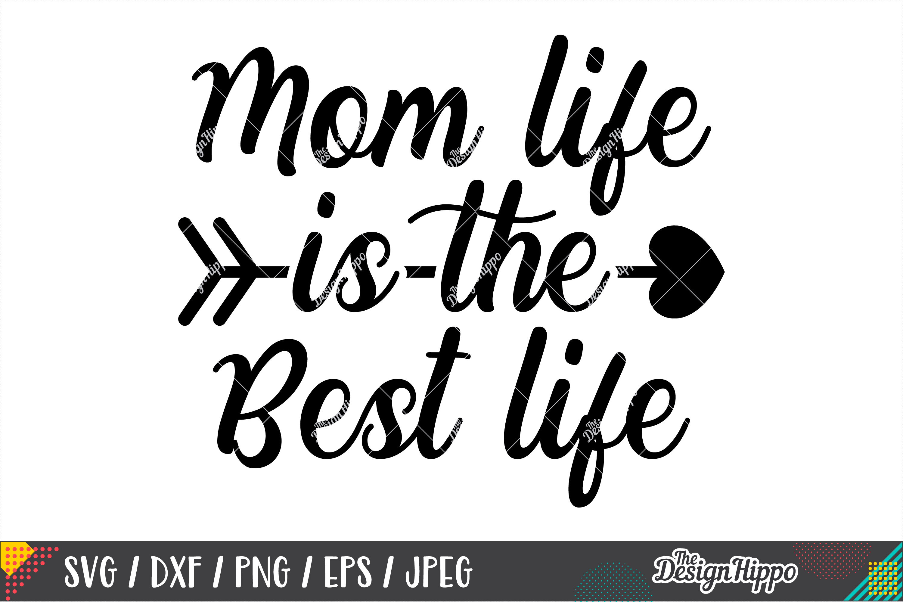 Mom Life Is The Best Life SVG PNG DXF EPS Cricut Cut Files