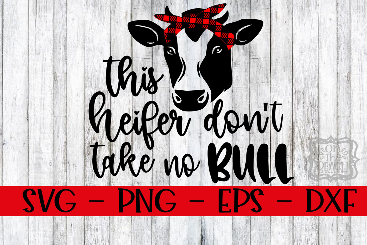 This Heifer Dont Take No Bull Svg