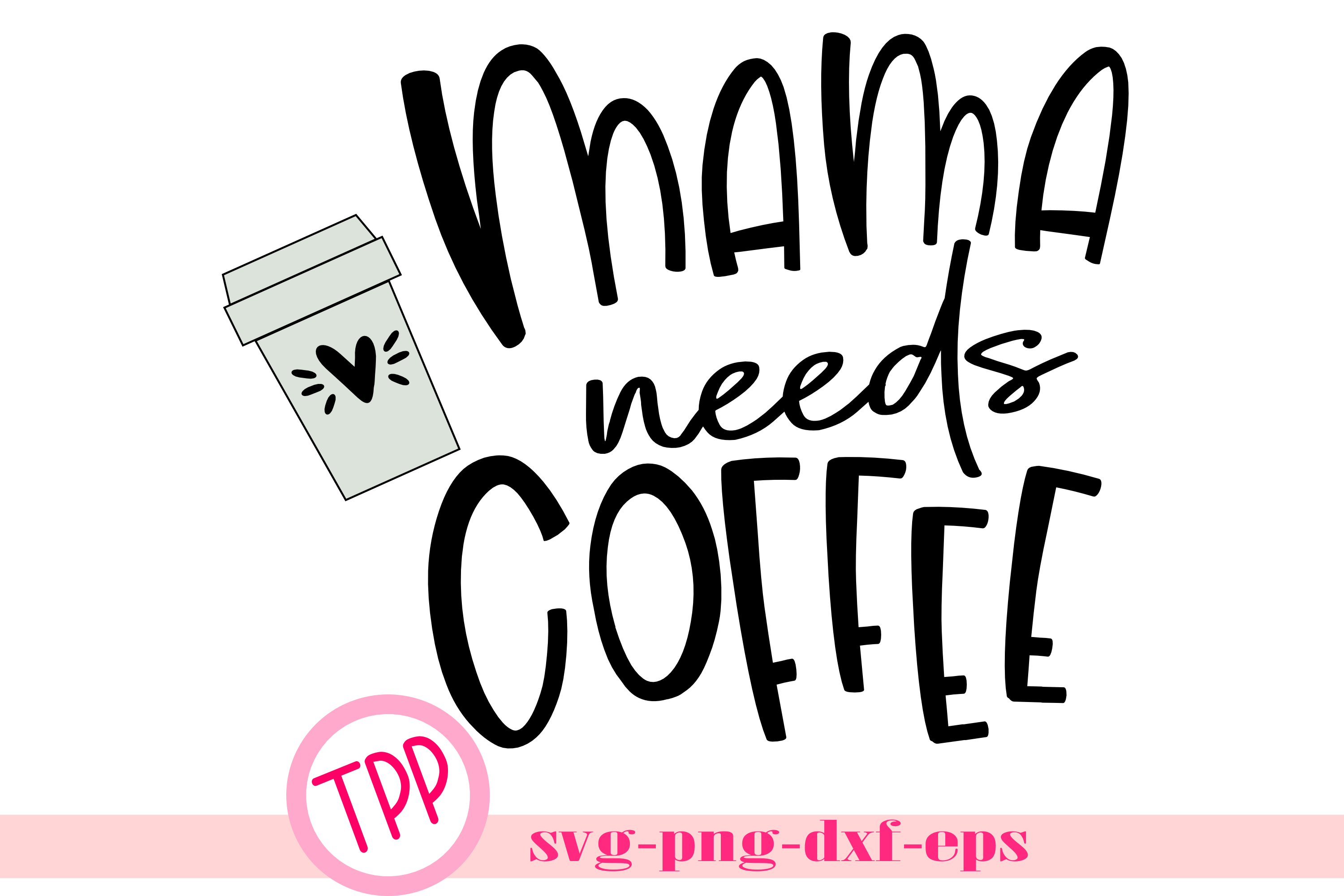 Download Mama Needs Coffee svg, Coffee mom shirt svg design file