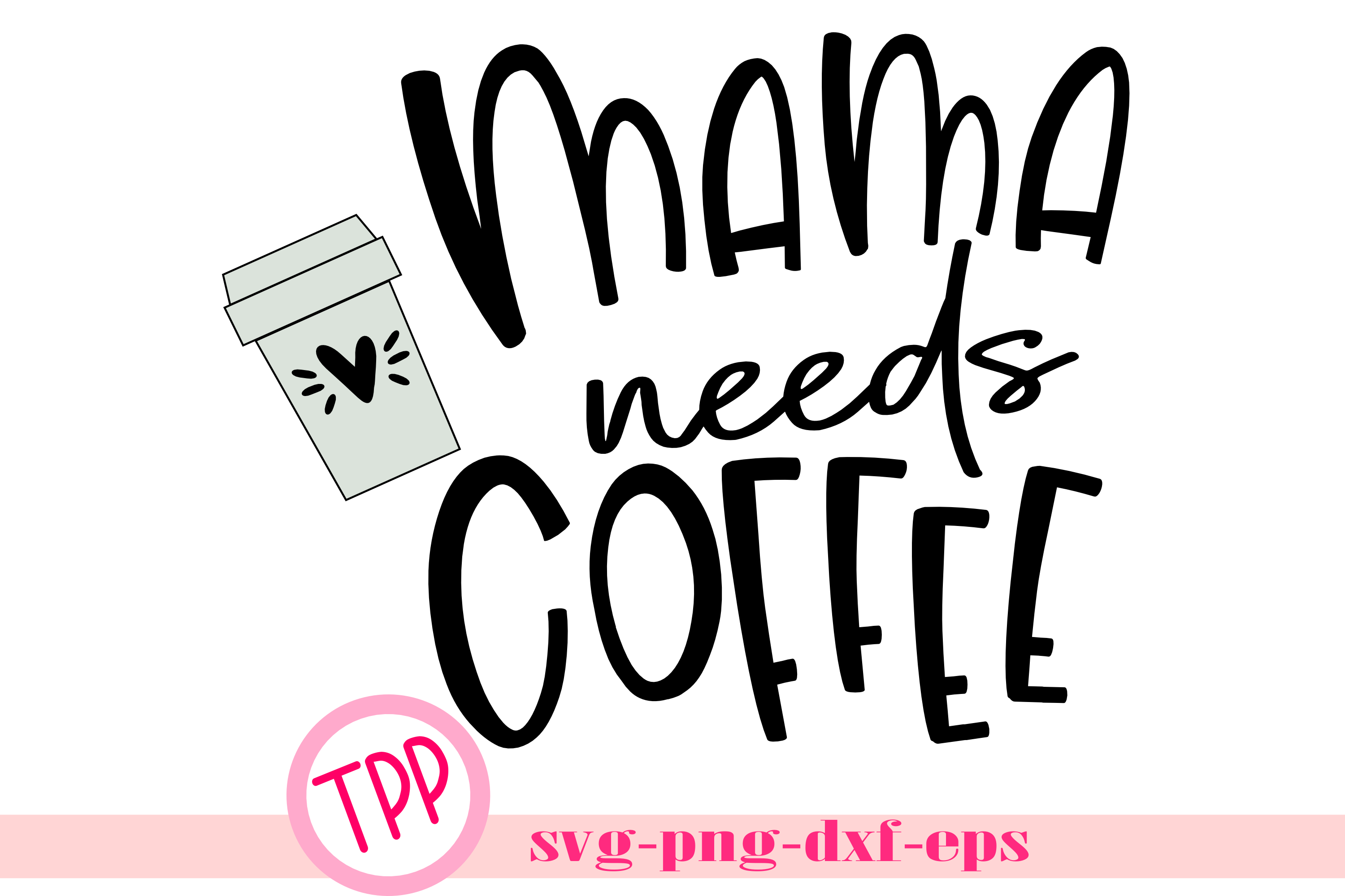 Free Free 251 Mama Needs Coffee Svg Free SVG PNG EPS DXF File