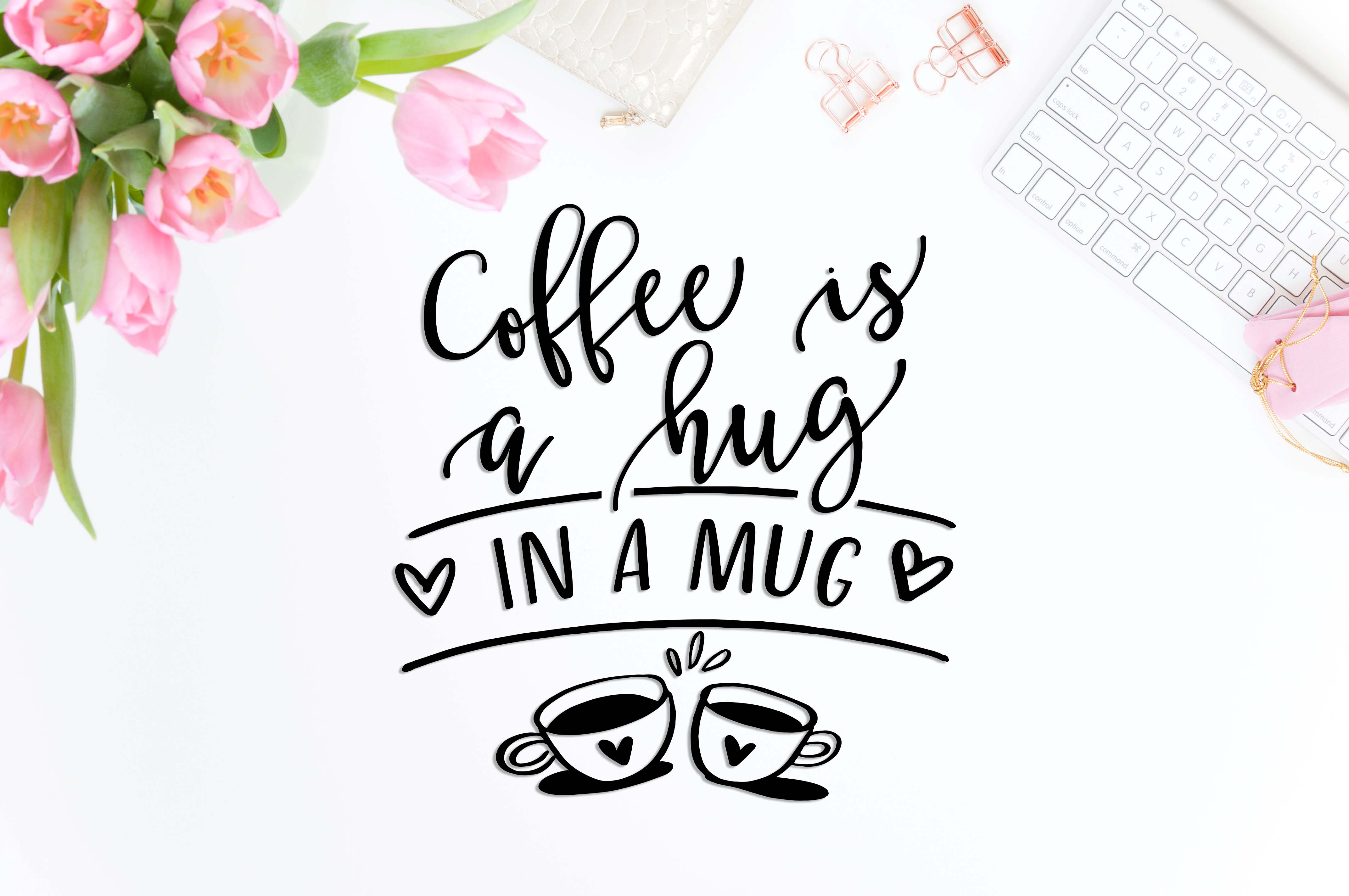 Coffee Is A Hug In A Mug Svg Dxf Png Eps (50085) 