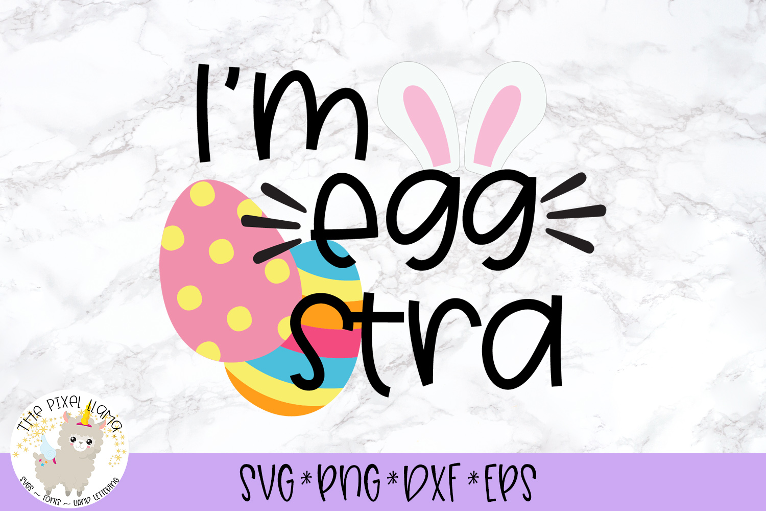 I'm EggStra Easter SVG Cut File