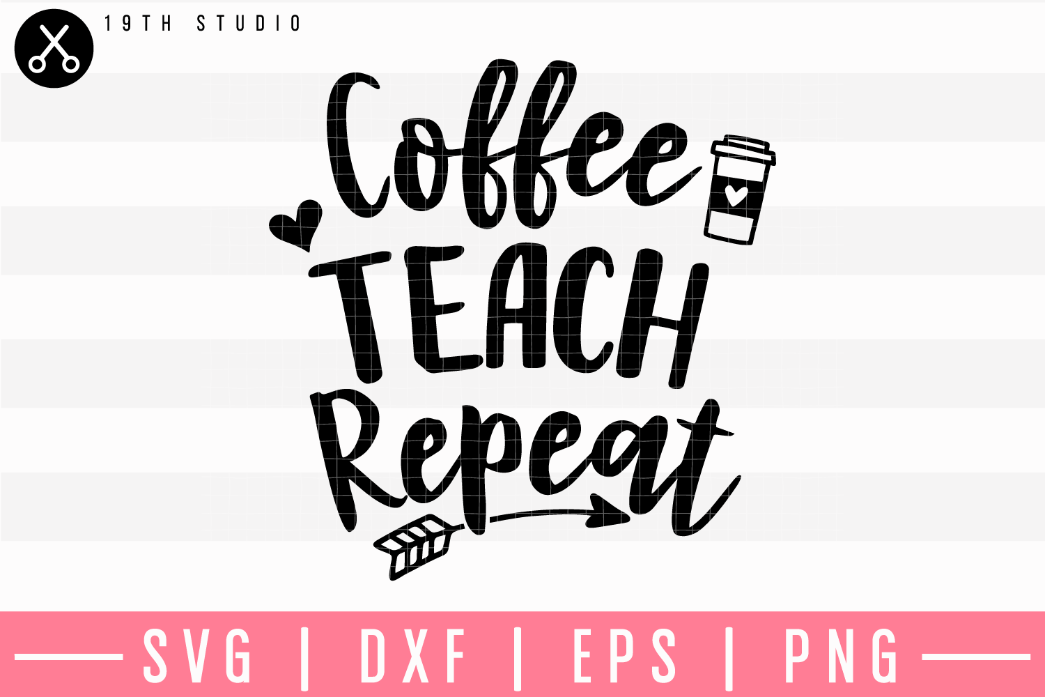 Free Free Coffee Teach Repeat Svg 404 SVG PNG EPS DXF File