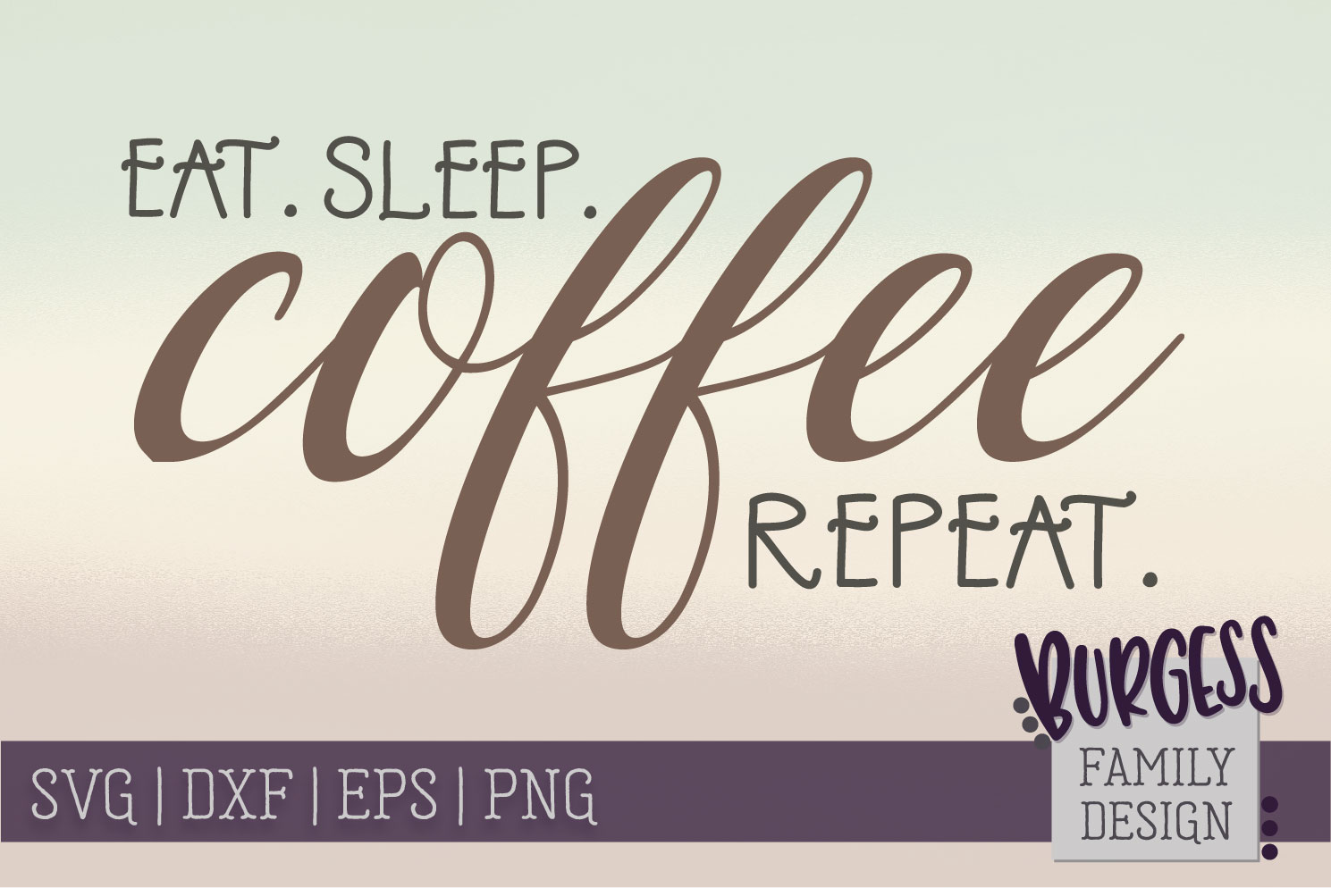 Download Eat. Sleep. COFFEE Repeat. | SVG DXF EPS PNG (136348 ...