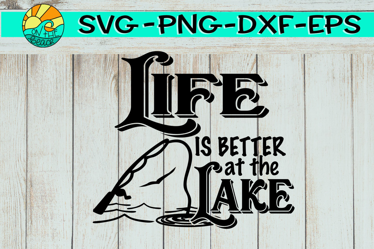 Download LIFE Is Better At The LAKE - SVG PNG EPS DXF (266082 ...