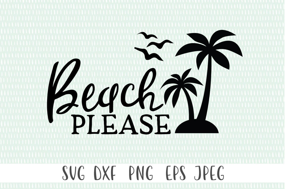 Download Beach Please SVG Cut File, Tropical SVG, Summer SVG