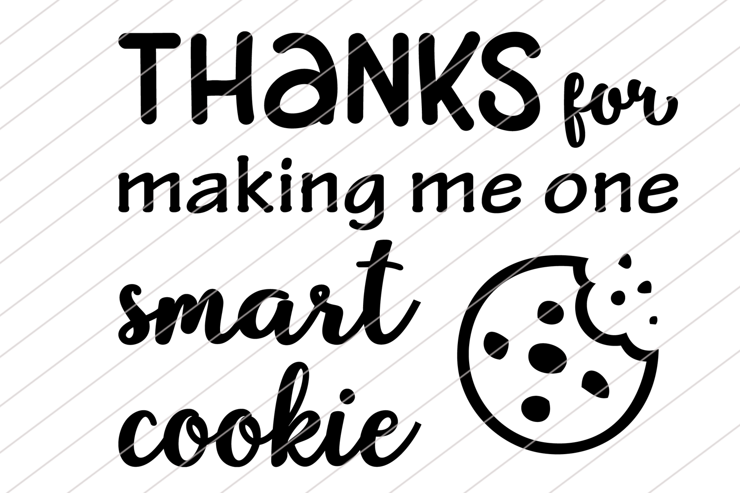 Thank You For Making Me One Smart Cookie Free Printable Printable