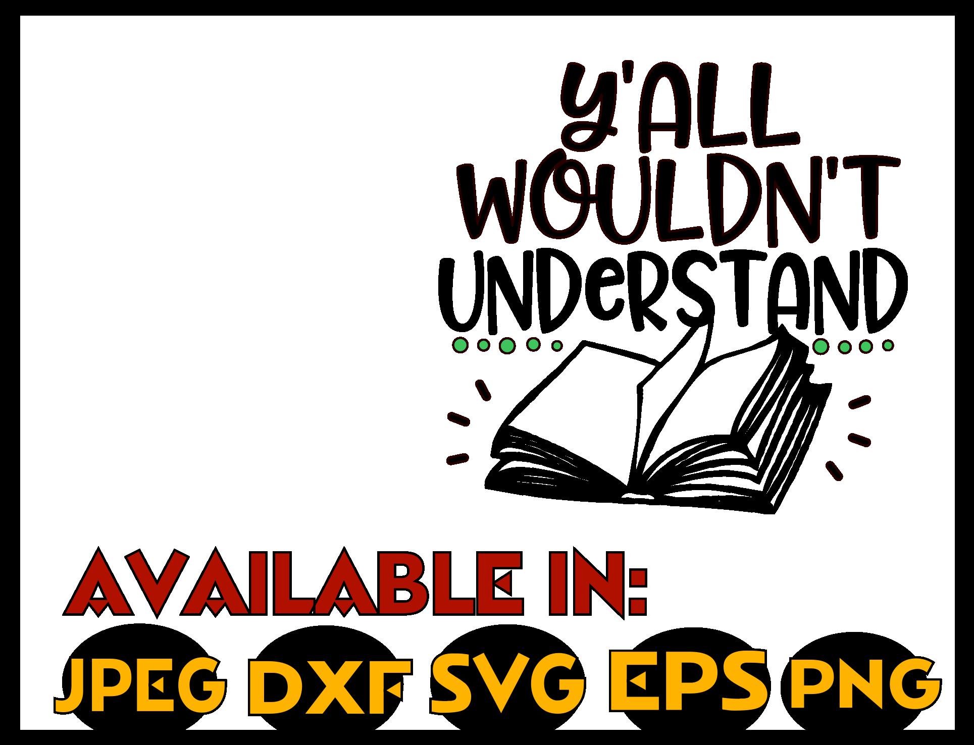 Download Teacher svg SVG DXF JPEG Silhouette Cameo Cricut reading svg iron on Y'all wouldnt understand ...