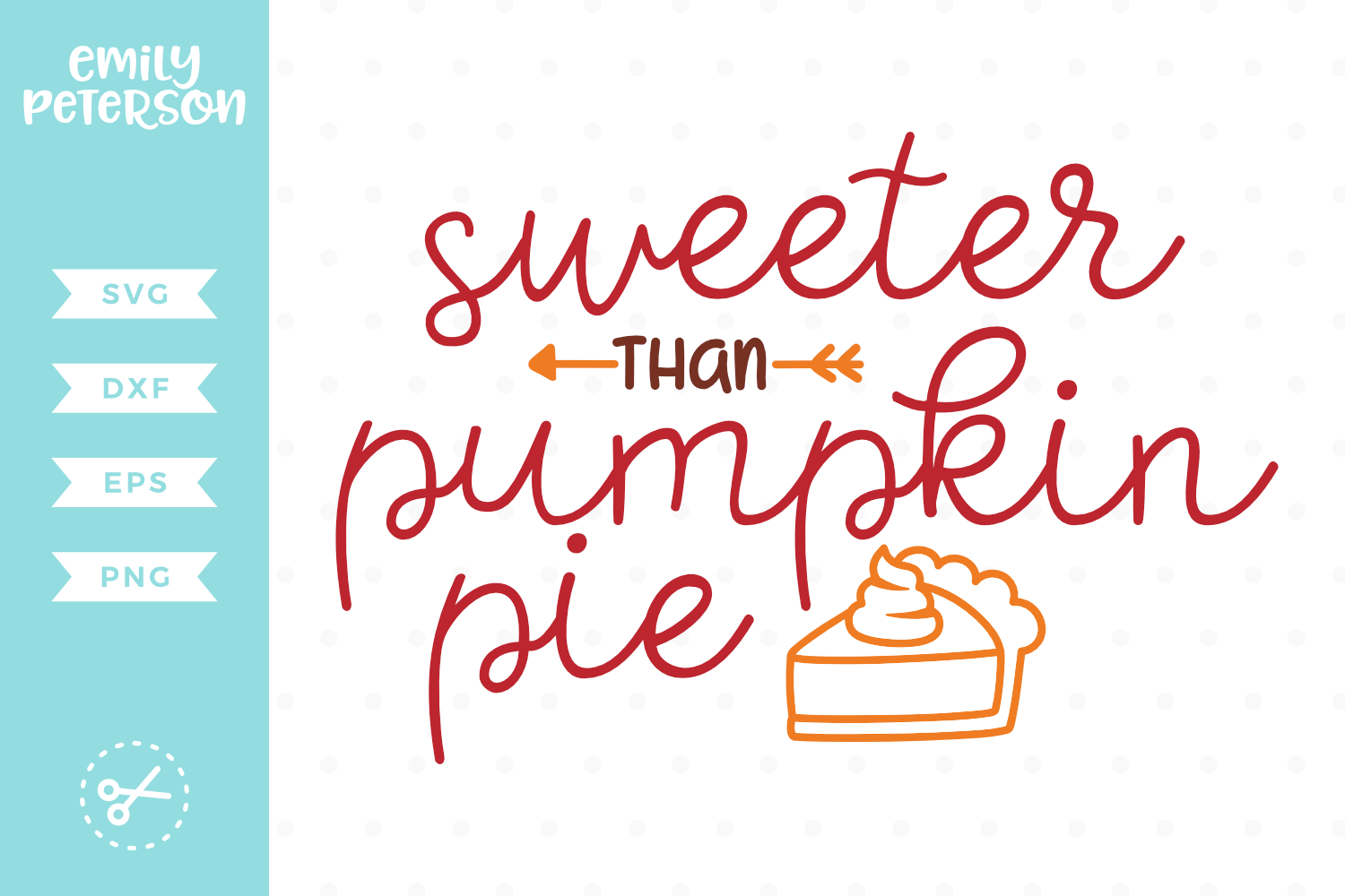 Sweeter Than Pumpkin Pie SVG DXF EPS PNG