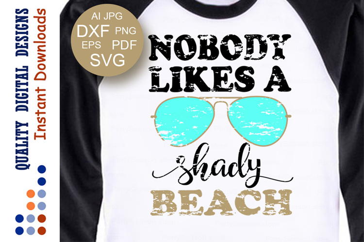 Nobody likes a Shady Beach Svg files Sayings Summer (238342) | SVGs ...