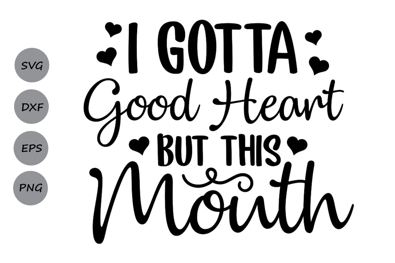 Download I Gotta Good Heart But This Mouth Svg, Mom Svg, Southern ...