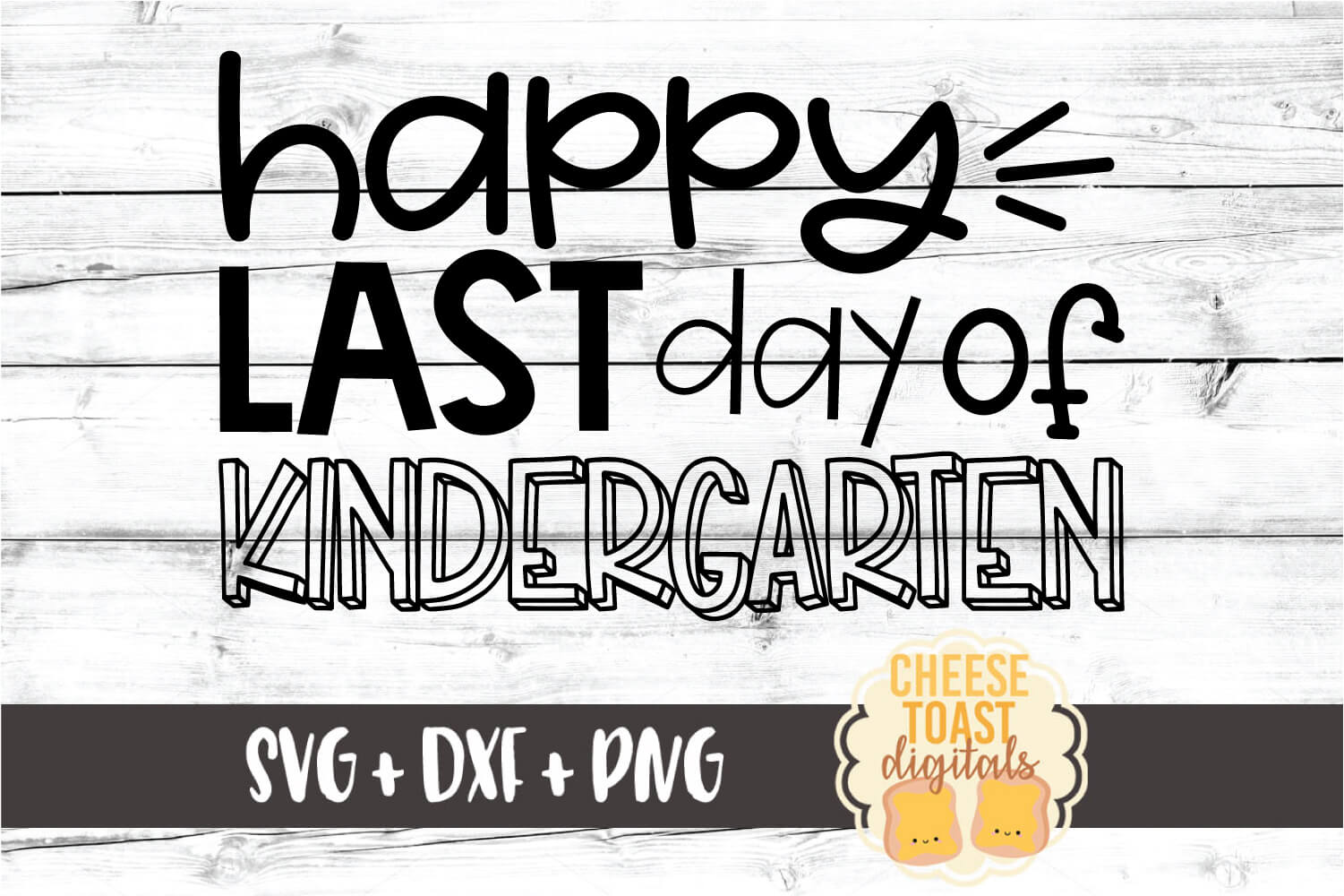 Happy Last Day of Kindergarten - End of School SVG PNG DXF (251996
