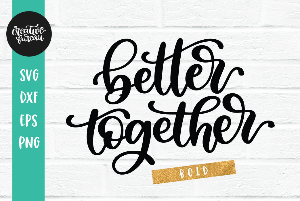 Better Together SVG DXF Cut File, Wedding SVG Cut File