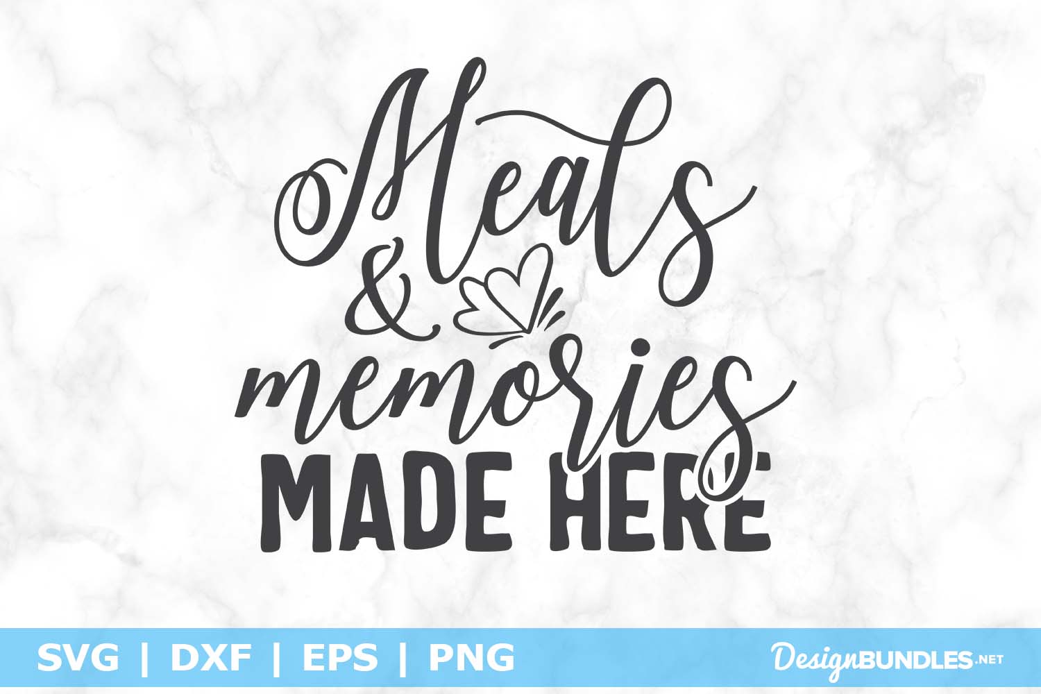 Meals & Memories Made Here SVG File
