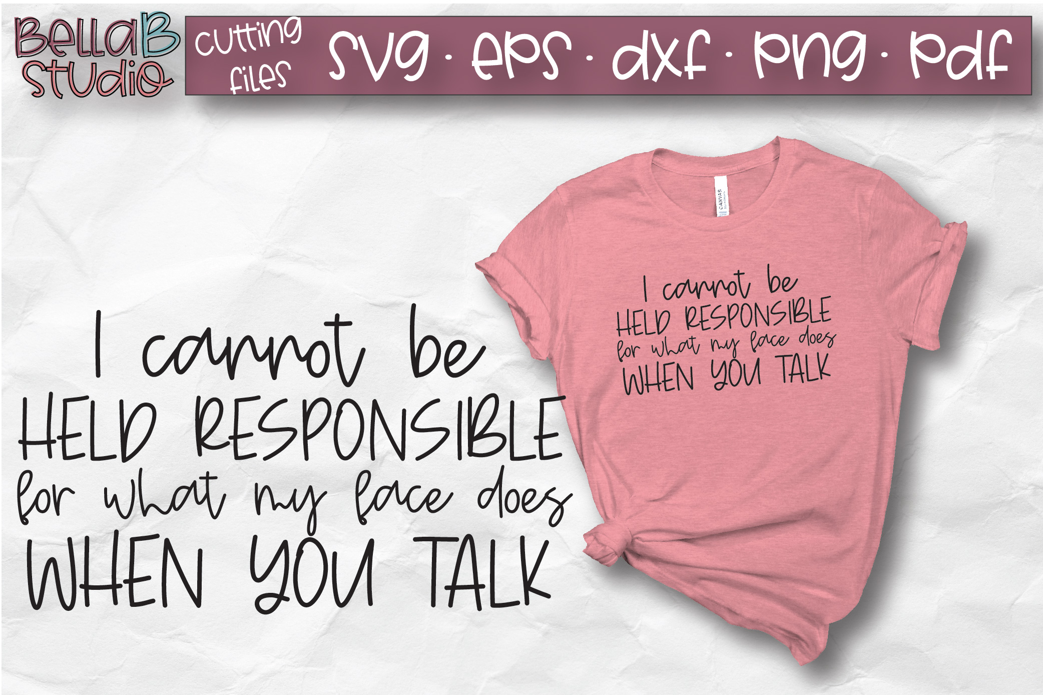 I Cannot Be Held Responsible For What My Face Does SVG (275531) | SVGs ...