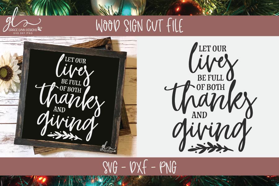 Let Our Lives Be Full Of Both Thanks And Giving SVG (160046) | SVGs