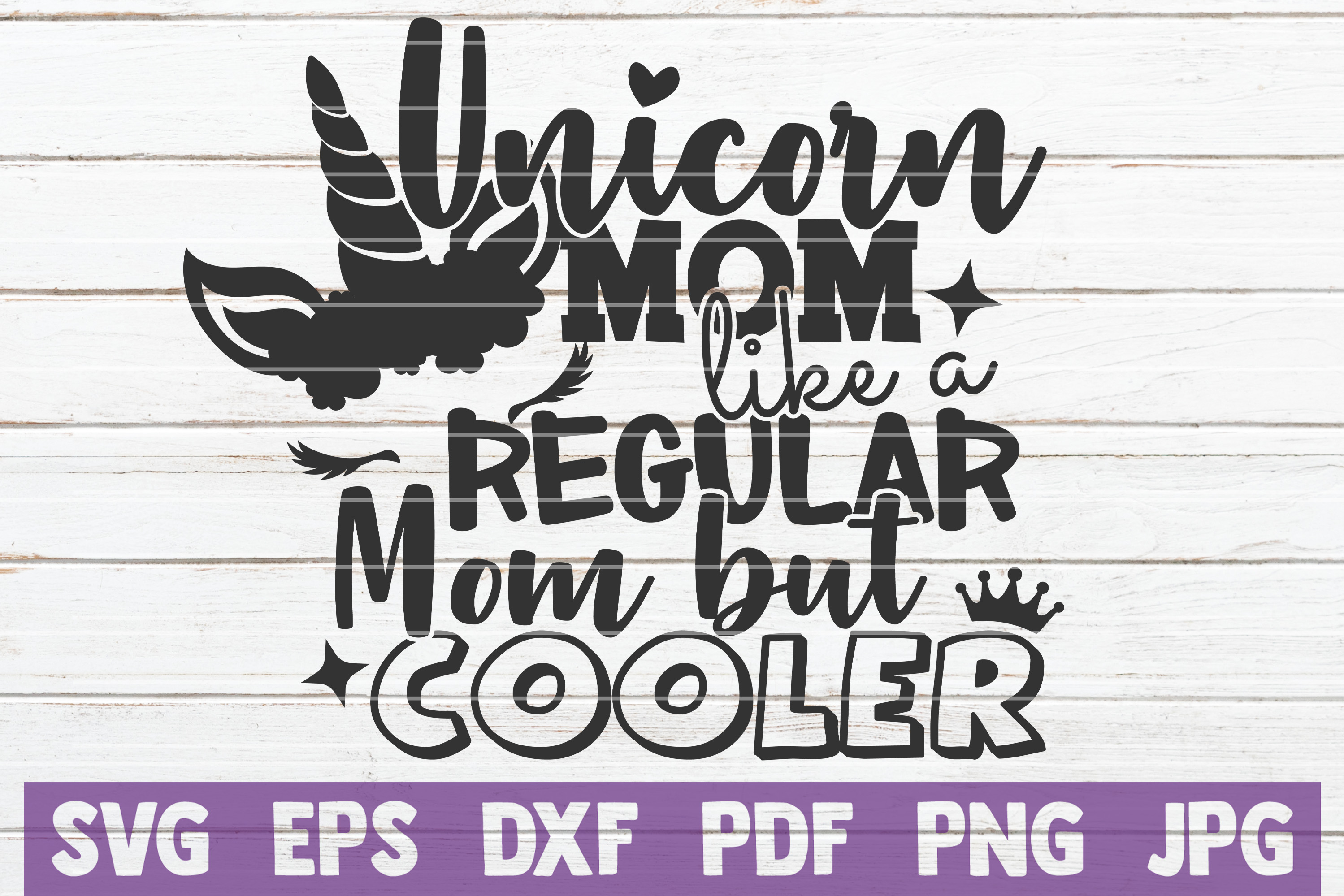 Download Unicorn Mom Like a Regular Mom But Cooler SVG Cut File