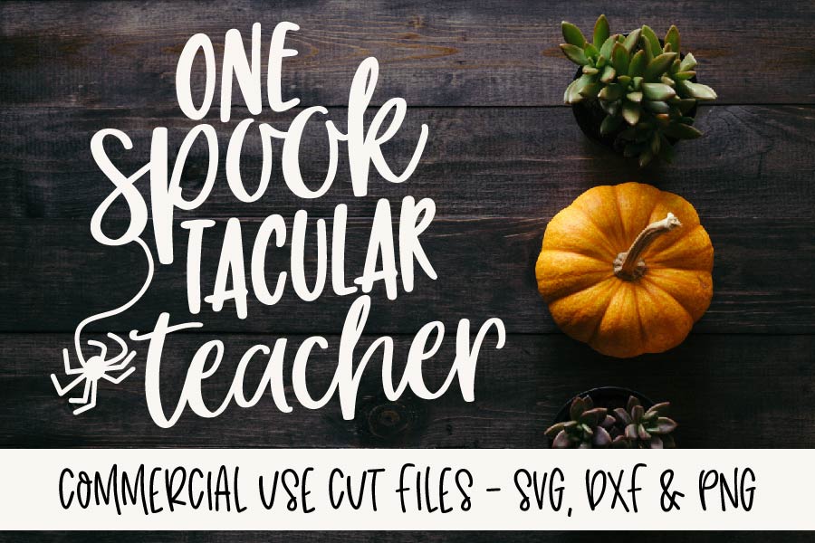 Download One SpookTacular Teacher - Halloween - SVG, DXF & PNG ...