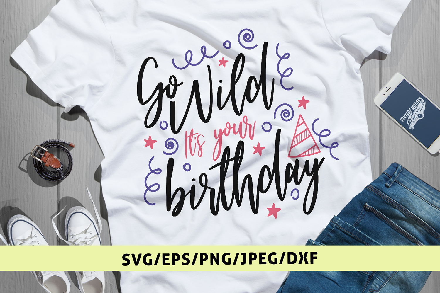Go Wild Its Your Birthday - Birthday SVG EPS DXF PNG Files ...
