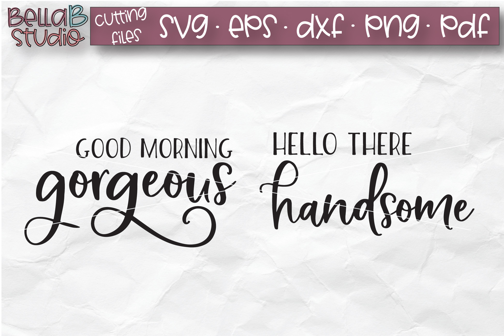 Hello There Handsome Good Morning Gorgeous SVG Cut File (176834) | SVGs
