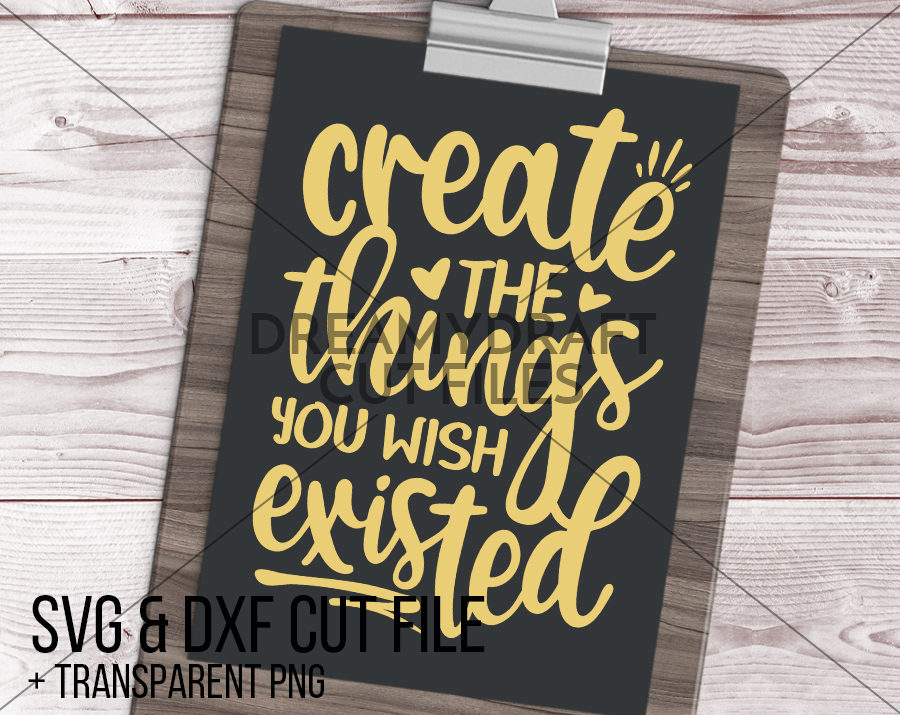 Download Create the things you wish existed SVG & DXF cut file + printable PNG | crafty svg - crafting ...