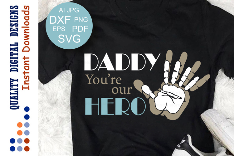 Daddy You're our HERO Svg Daddy shirt Handprint (132022 ...