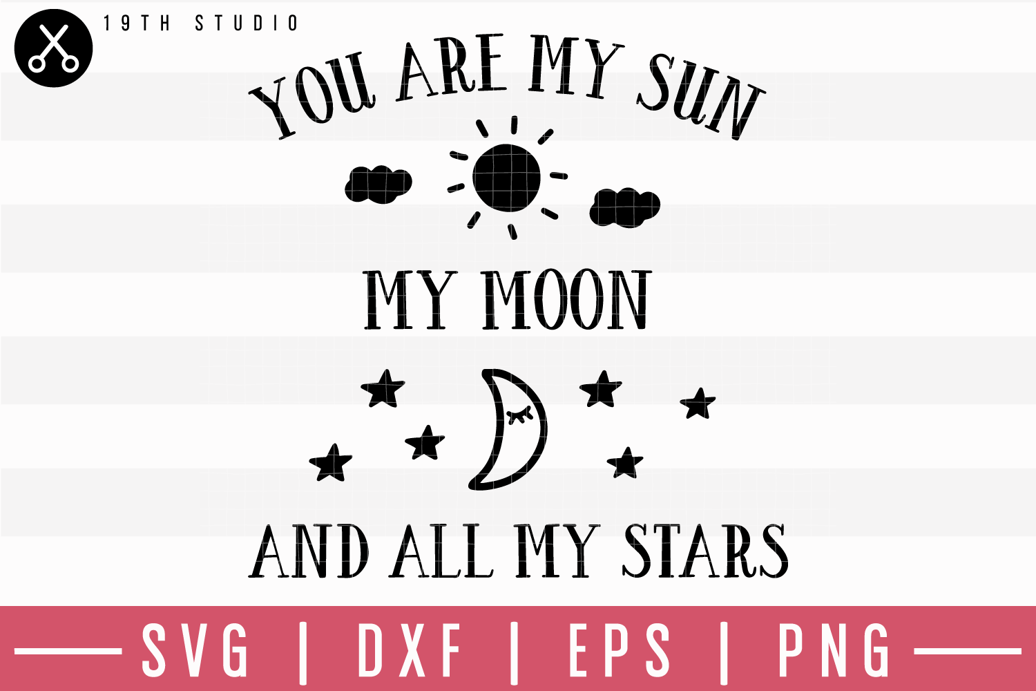 You Are My Sun My Moon And All My Stars SVG | M19F39