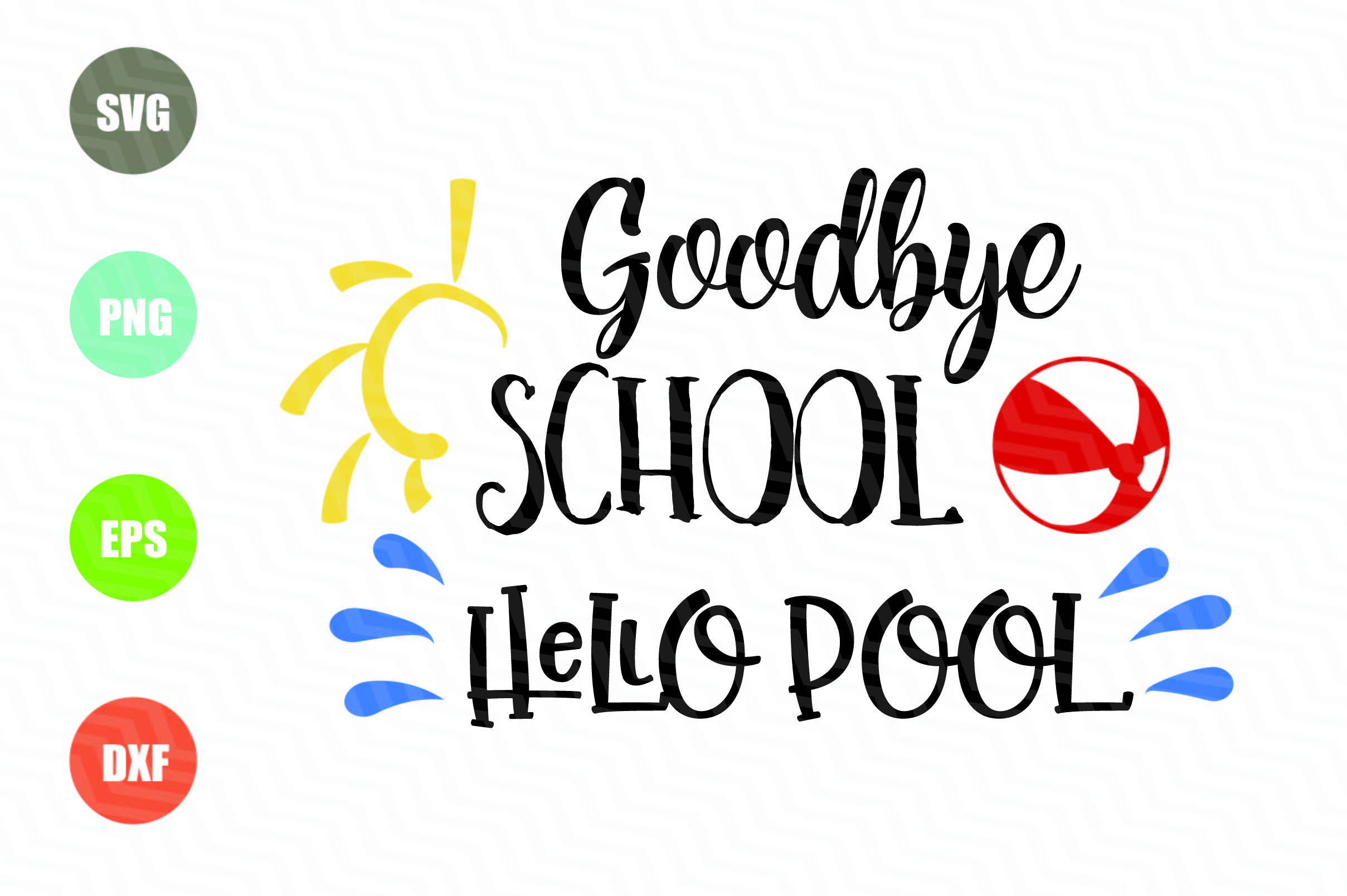 Goodbye School Hello Pool Svg 275419 Svgs Design Bundles