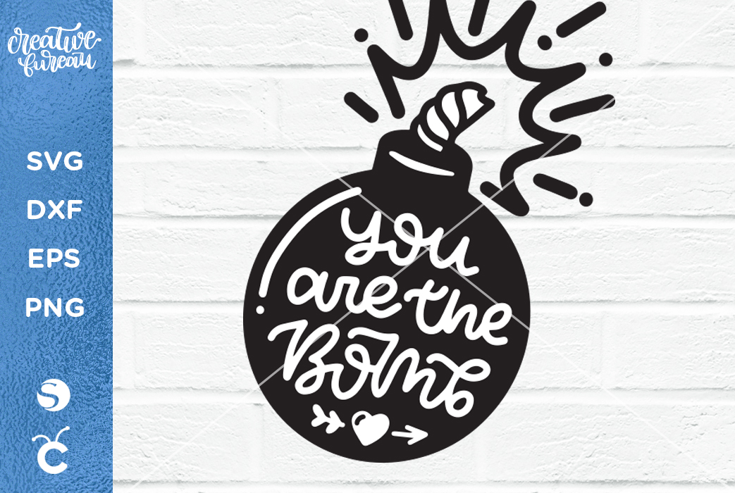 You Are The Bomb Svg Dxf Cut File, Valentine's Day SVG